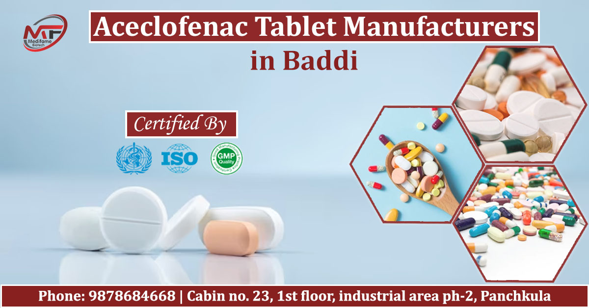 Aceclofenac tablet manufacturers in Baddi | Medifame Biotech